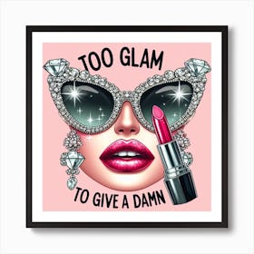 Too Glam To Give A Damn Art Print