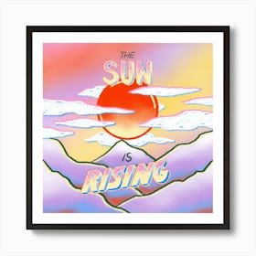 The Sun Is Rising 1 Art Print