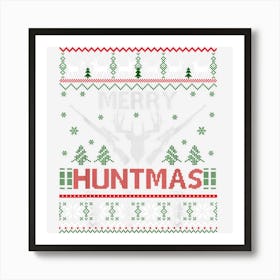 Merry Huntmas Hunting Ugly Christmas Sweater For Deer Hunter Art Print