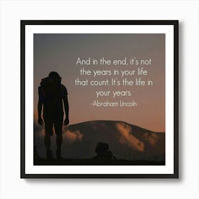 And The End Is Not The Years In Your Life That Count Art Print