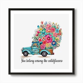 You Belong Among The Wildflowers Hippie Flower Skejt Art Print