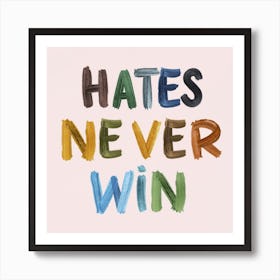 Hates Never Win Art Print