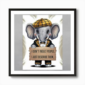 Don'T Insult People Just Describe Them Art Print