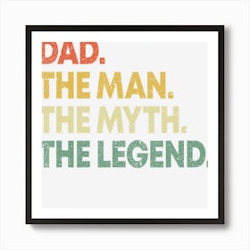 Dad The Man The Myth The Legend Gift For Fathers Art Print