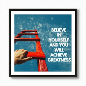 Believe In Yourself And You Will Achieve Greatness 1 Poster