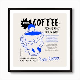 Coffee Because Adult Life Is Hard - Coffee Day Design Maker Featuring A Quote And Illustration - coffee, latte, iced coffee Art Print