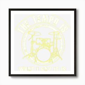 Mens The Tempo Is What I Say It Is Funny Drummer Gift Art Print