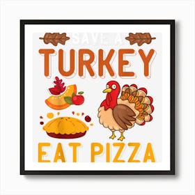 Save A Turkey Eat Pizza Funny Thanksgiving Kids Adult Vegan Art Print