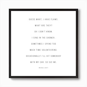 Guess What I Have Flaws Michael Scott Quote Art Print