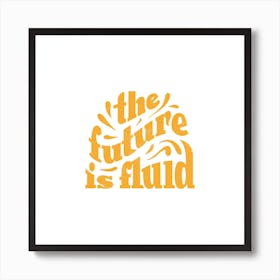 The Future Is Fluid In Gold Square Art Print