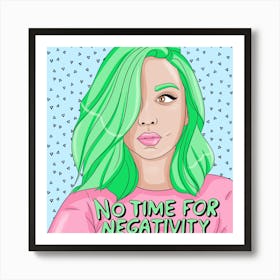 No Time For Negativity Art Print