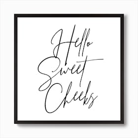 Hello Sweet Cheeks Script Art Print