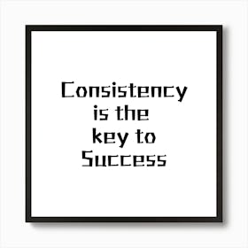 Consistency | Simple Quote with White background Art Print