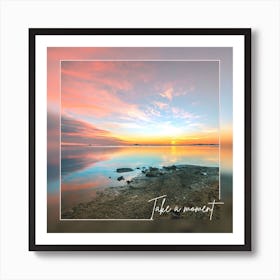 Take A Moment. Art Print