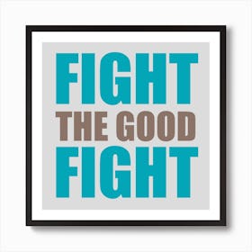 Fight The Good Fight Blues Square Art Print