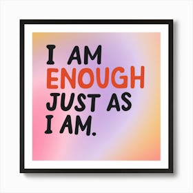 I Am Enough Just As I Am 2 Art Print