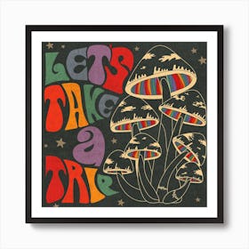 Lets Take A Trip Magic Mushroom Square Art Print