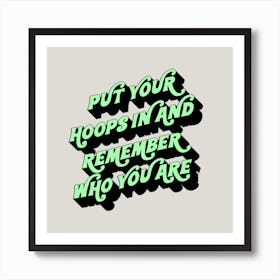 Put Your Hoops In And Remember Who You Are Art Print