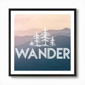 Wander The Forest - Motivational Travel Quotes Art Print