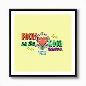 Focus On The Good Things Art Print