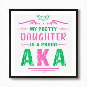 Hot Trend My Pretty Daughter Is A Proud Aka Art Print