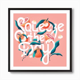 Squeeze The Day Hand Lettering With Oranges On Pink Square Art Print