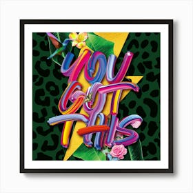 Colourful You Got This Motivational Botanical Art In Green 1 Art Print