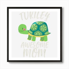 Cute Turtle Mom Turtley Awesome Gift Art Print