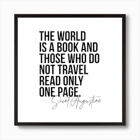 The World Is A Book And Those Who Do Not Travel Read Only One Page Art Print