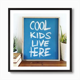 Cool Kids Live Here 1 Art Print