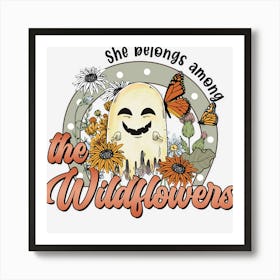 Cute She Belongs Among The Wildflowers Groovy Halloween Hippie Ghost C Art Print