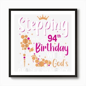 Stepping Into My 94th Birthday With Gods Grace And Mercy Art Print