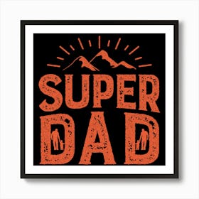 Super Dad Happy Father’s Day Art Print