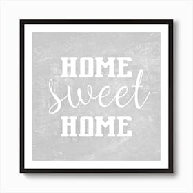 Home Sweet Home Light Grey Square Art Print