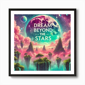 Dream Beyond The Stars Art Print