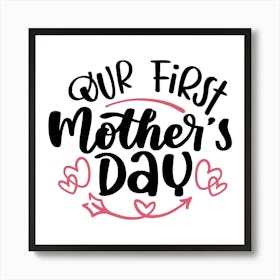 Our First Mother's Day Happy Mother's Day 1 Art Print