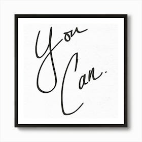 You Can - Motivational Quotes Art Print