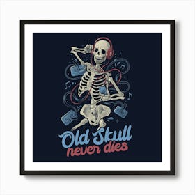 Old Skull Never Dies - Death Music Gift 1 Art Print