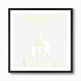 Hanging Out With My Witches Enjoying Halloween Witch Art Print