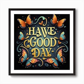 Have Good Day Art Print