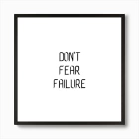 Don't Fear Failure | Simple Quote with White background Art Print