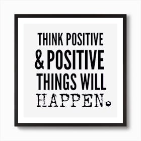 Think Positive And Positive Things Will Happen 2 Art Print