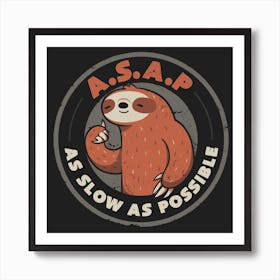 As Slow As Possible Square Art Print