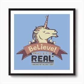 Unicorn Believe And Its Real Square Art Print