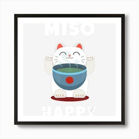 Miso Happy Cute Japanese Food Anime Cat Gift Miso Happy Art Print