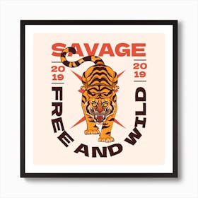 Savage Free And Wild 2019 Art Print