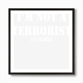 Im Not A Terrorist Just Bearded Art Print