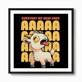 Everyday My Head Goes AAAA - Funny Goat Meme Gift 1 Art Print