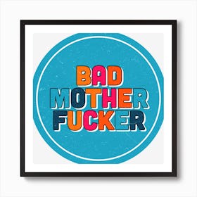 Bad Mother Fucker 2 Art Print