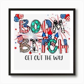 Limited Edition Boom Bitch Get Out The Way Funny Fireworks 4th Art Print